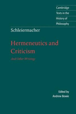 Schleiermacher: Hermeneutics and Criticism: And Other Writings (Cambridge Texts in the History of Philosophy) cover