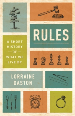 Rules: A Short History of What We Live By (Lawrence Stone Lectures The) cover