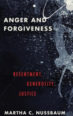 Anger and Forgiveness: Resentment, Generosity, and Justice cover