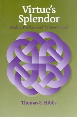 Virtue's Splendor: Wisdom, Prudence, and the Human Good (Moral Philosophy and Moral Theology) cover