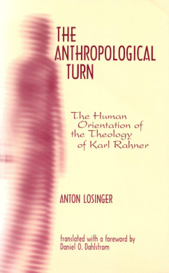 The Anthropological Turn: The Human Orientation of Karl Rahner (Moral Philosophy and Moral Theology) cover