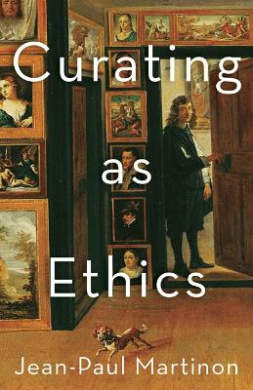 Curating As Ethics (Thinking Theory) cover