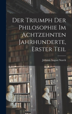 Der Triumph der Philosophie im achtzehnten Jahrhunderte, Erster Teil cover