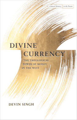 Divine Currency: The Theological Power of Money in the West (Cultural Memory in the Present) cover