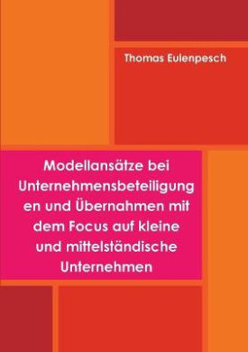 Modellanstze bei Unternehmensbeteiligungen und bernahmen mit dem Focus auf Kleine und Mittelstndische Unternehmen cover