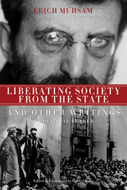 Liberating Society from the State and Other Writings: A Political Reader cover