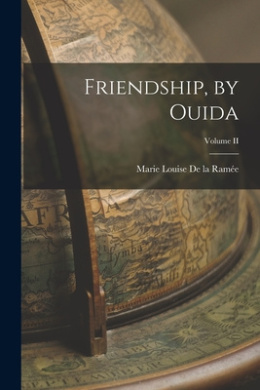 Friendship, by Ouida; Volume II cover