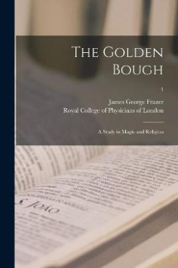 The Golden Bough: a Study in Magic and Religion; 4 cover