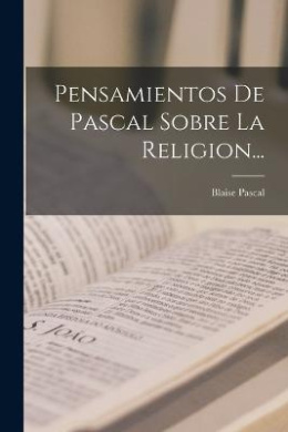 Pensamientos De Pascal Sobre La Religion... cover