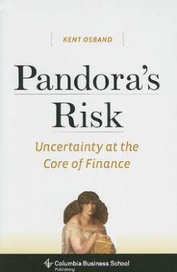 Pandora's Risk: Uncertainty at the Core of Finance (Columbia Business School Publishing) cover