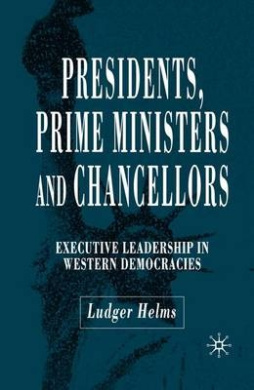 Presidents, Prime Ministers and Chancellors: Executive Leadership in Western Democracies cover