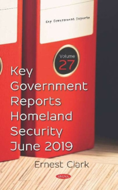 Key Government Reports. Volume 27: Homeland Security - June 2019 cover