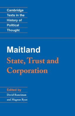 Maitland: State, Trust and Corporation (Cambridge Texts in the History of Political Thought) cover