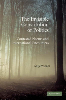 The Invisible Constitution of Politics: Contested Norms and International Encounters cover