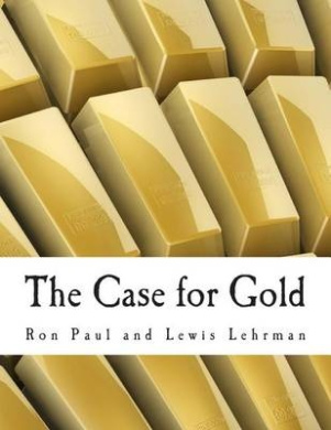 The Case for Gold (Large Print Edition): A Minority Report of the U.S. Gold Commission cover