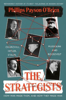 The Strategists: Churchill, Stalin, Roosevelt, Mussolini and Hitler  How War Made Them, And How They Made War cover