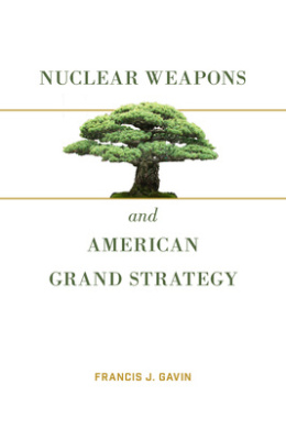 Nuclear Weapons and American Grand Strategy cover