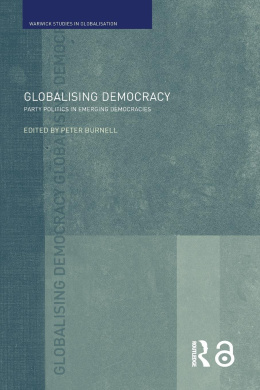 Globalising Democracy: Party Politics in Emerging Democracies (Routledge Studies in Globalisation) cover