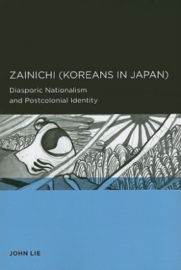 Zainichi (Koreans in Japan): Diasporic Nationalism and Postcolonial Identity (Global, Area, and International Archive) cover