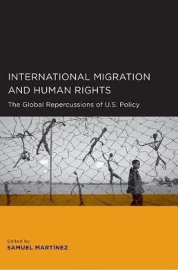 International Migration and Human Rights: The Global Repercussions of U.S. Policy (Global, Area, and International Archive) cover