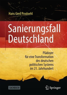 Sanierungsfall Deutschland: Pldoyer Fr Eine Transformation Des Deutschen Politischen Systems Im 21. Jahrhundert cover