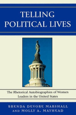 Telling Political Lives: The Rhetorical Autobiographies of Women Leaders in the United States (Lexington Studies in Political Communication) cover