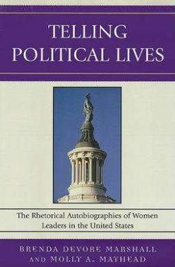 Telling Political Lives: The Rhetorical Autobiographies of Women Leaders in the United States (Lexington Studies in Political Communication) cover