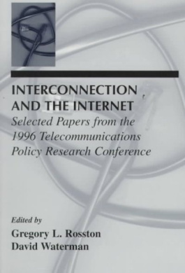 Interconnection and the Internet: Selected Papers From the 1996 Telecommunications Policy Research Conference (LEA Telecommunications Series) cover