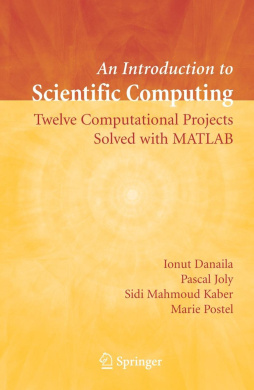 An Introduction to Scientific Computing: Twelve Computational Projects Solved with MATLAB (Texts in Applied Mathematics) cover