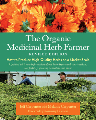 The Organic Medicinal Herb Farmer, Revised Edition: How to Produce High-Quality Herbs on a Market Scale cover