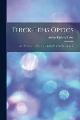 Thick-Lens Optics: An Elementary Treatise for the Student and the Amateur cover