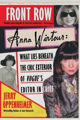 Front Row Anna Wintour: Anna Wintour: What Lies Beneath the Chic Exterior of Vogue's Editor in Chief cover