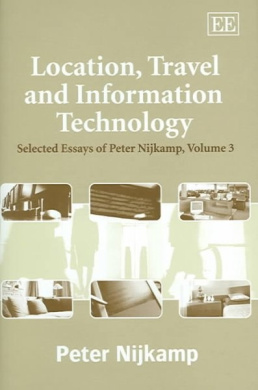 Location, Travel and Information Technology: Selected Essays of Peter Nijkamp, Volume 3 cover
