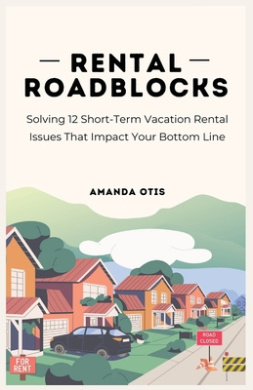 Rental Roadblocks: Solving 12 Short-Term Vacation Rental Issues That Impact Your Bottom Line cover