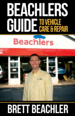 Beachlers Guide to Vehicle Care and Repair: Automotive Basics from Fluids to Flats cover