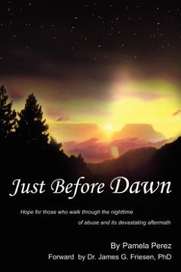 Just Before Dawn: Hope for Those Who Walk Through the Nighttime of Abuse and Its Devastating Aftermath cover