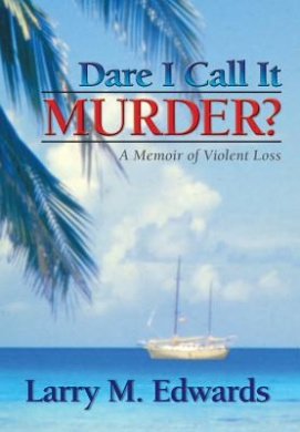 Dare I Call It Murder?: A Memoir of Violent Loss cover