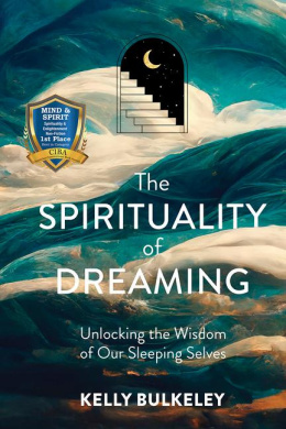The Spirituality of Dreaming: Unlocking the Wisdom of Our Sleeping Selves cover