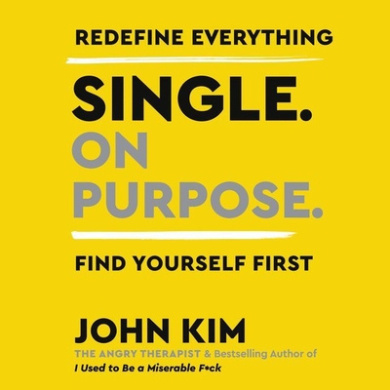 Single on Purpose: Redefine Everything. Find Yourself First. cover