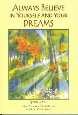 Always Believe in Yourself and Your Dreams: A Collection of Poems cover
