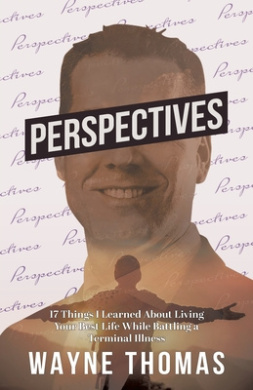 Perspectives: 17 Things I Learned About Living Your Best Life While Battling a Terminal Illness cover