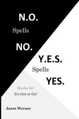 N.O. Spells No. Y.E.S. Spells Yes.: Maybe So? It's Got to Go! cover