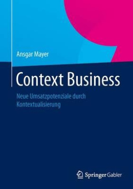 Context Business: Neue Umsatzpotenziale Durch Kontextualisierung cover