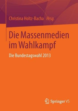 Die Massenmedien Im Wahlkampf: Die Bundestagswahl 2013 cover