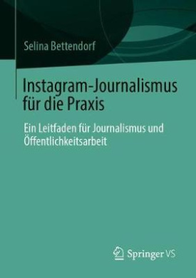 Instagram-Journalismus Fr Die Praxis: Ein Leitfaden Fr Journalismus Und ffentlichkeitsarbeit cover