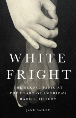 White Fright: The Sexual Panic at the Heart of America's Racist History cover