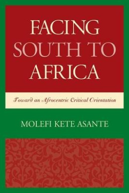 Facing South to Africa: Toward an Afrocentric Critical Orientation (Critical Africana Studies) cover