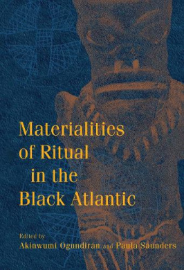 Materialities of Ritual in the Black Atlantic (Blacks in the Diaspora) cover