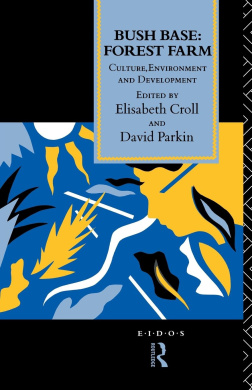 Bush Base, Forest Farm: Culture, Environment and Development (EIDOS S.) cover