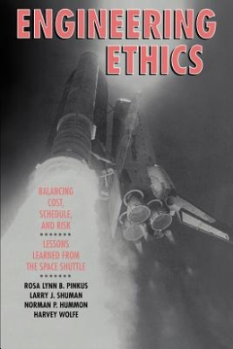 Engineering Ethics: Balancing Cost, Schedule, and Risk - Lessons Learned from the Space Shuttle cover